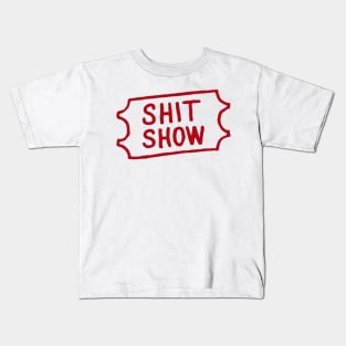 Shit show ticket Kids T-Shirt